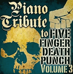 Five Finger Death Punch : Piano Tribute to Five Finger Death Punch (Volume 3)